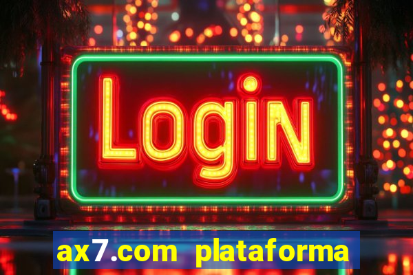 ax7.com plataforma de jogos